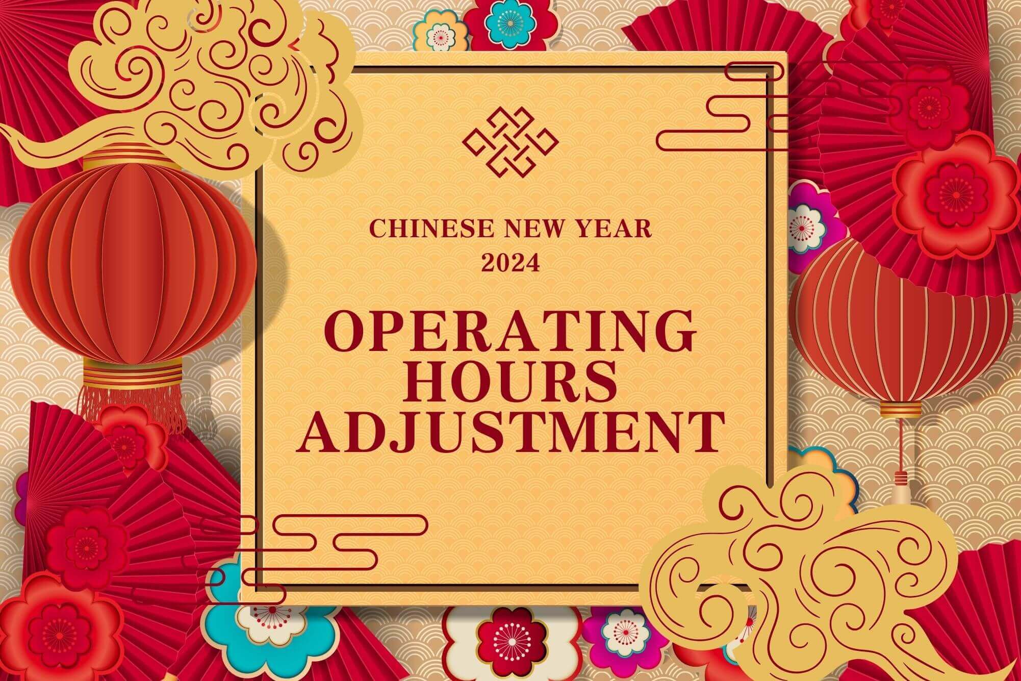Chinese New Year 2024 <br>Operating Hours